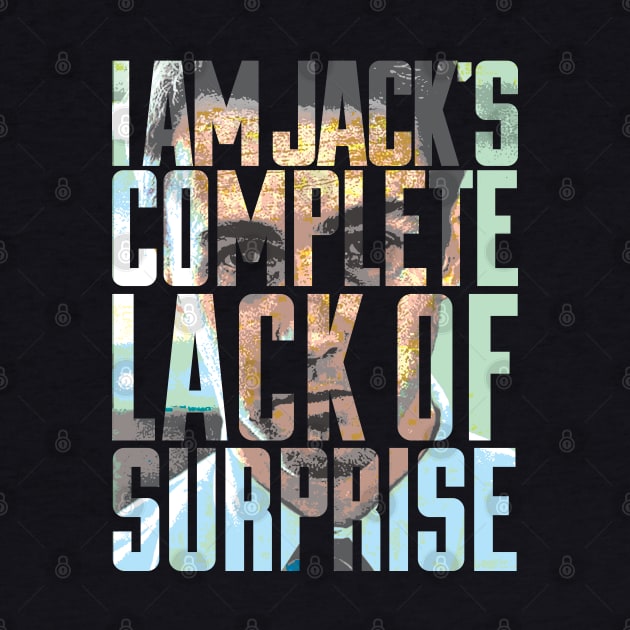 I am Jack's complete lack of surprise by creativespero